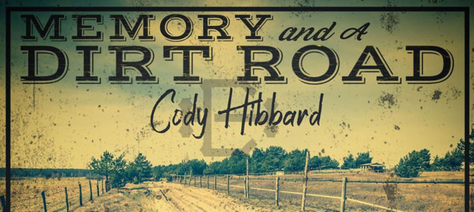 Cody Hibbard – Memory and A Dirt Road