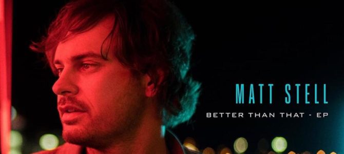 Matt Stell  – Better Than That EP