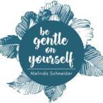 Melinda Schneider - Be Gentle On Yourself