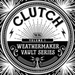 Clutch - Weathermaker Vault Series Vol. I