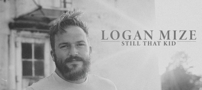 Logan Mize – Still That Kid