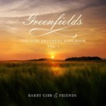 Barry Gibb & Friends - Greenfields - The Gibb Brothers' Songbook Vol. 1