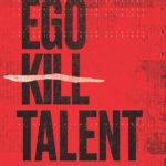 Ego Kill Talent - The Dance Between Extremes