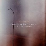 Timo Scharf - Everything Ever Always Is All Forgotten