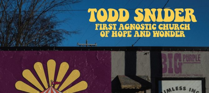 Todd Snider – First Agnostic Church of Hope And Wonder