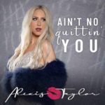 Alexis Taylor - Ain't No Quittin' You