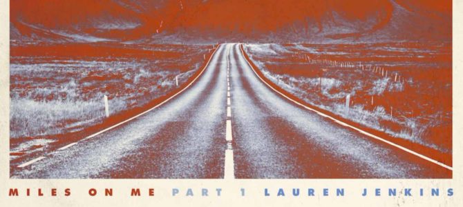 Lauren Jenkins – Miles On Me, Part 1 EP