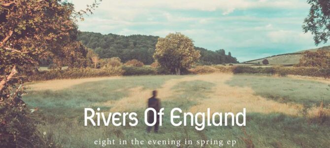 Rivers Of England – Eight In The Evening In Spring EP