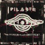 Pil & Bue - The World Is a Rabbit Hole