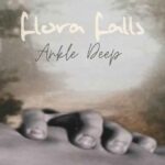 Flora Falls - Ankle Deep EP