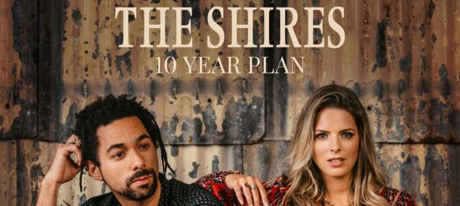 The Shires – The 10 Year Plan