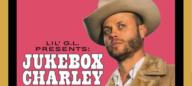 Charley Crockett – Lil’ G.L. Presents: Jukebox Charley