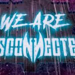 Disconnected - We Are Disconnected