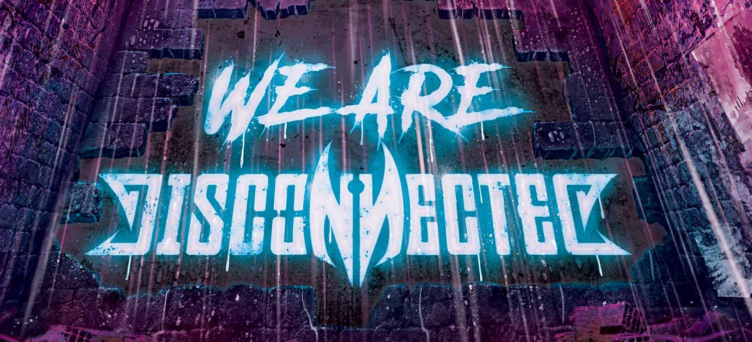 Disconnected – We Are Disconnected