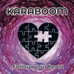 Karaboom - Follow Your Heart
