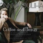 Jonny Houlihan - Coffee and Jesus