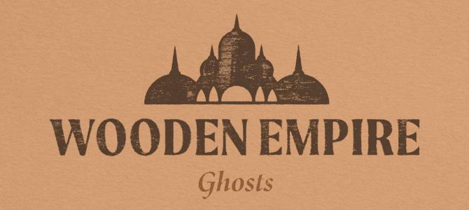Wooden Empire – Ghosts