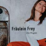 Fräulein Frey - Ein Wagnis