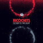 Ricochets - Closer to the Light