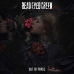 Dead Eyed Creek - Out of Phase