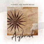 Ticket To Happiness - Aufbruch
