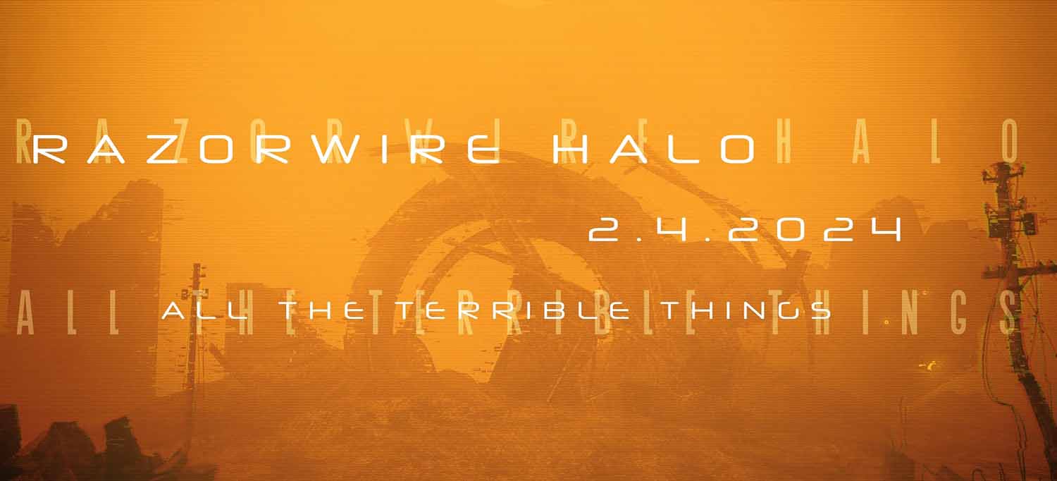 Razorwire Halo – All The Terrible Things