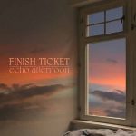 Finish Ticket - Echo Afternoon