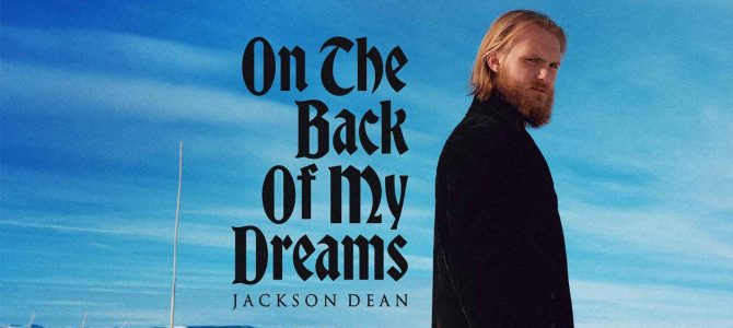 Jackson Dean – On The Back Of My Dreams