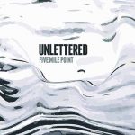 Unlettered - Five Mile Point