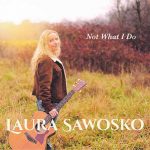 Laura Sawosko - Not What I Do