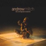 Andrew Mitch - The Reimagined Sessions