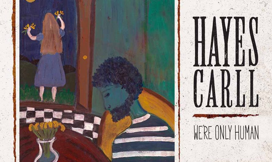 Hayes Carll – We’re Only Human