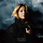 Sarah McLachlan - Better Broken