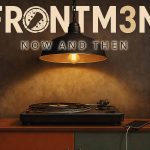 Frontm3n - Now and Then