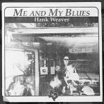 Hank Weaver - Me and My Blues