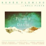 Renee Fleming & Bela Fleck - The Fiddle and the Drum