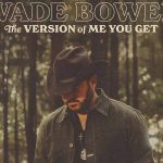 Wade Bowen - The Version of Me You Get