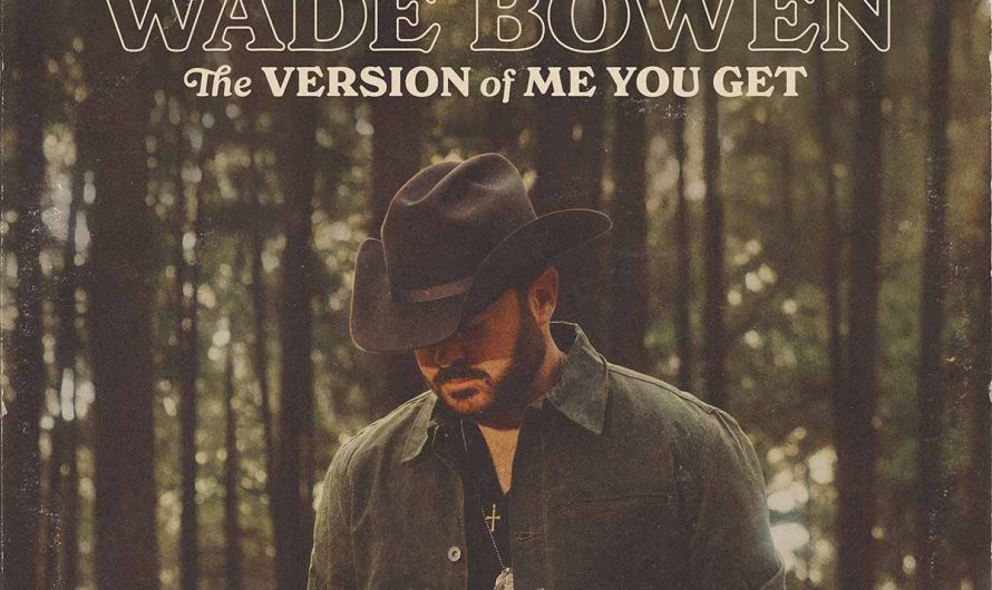 Wade Bowen – The Version of Me You Get