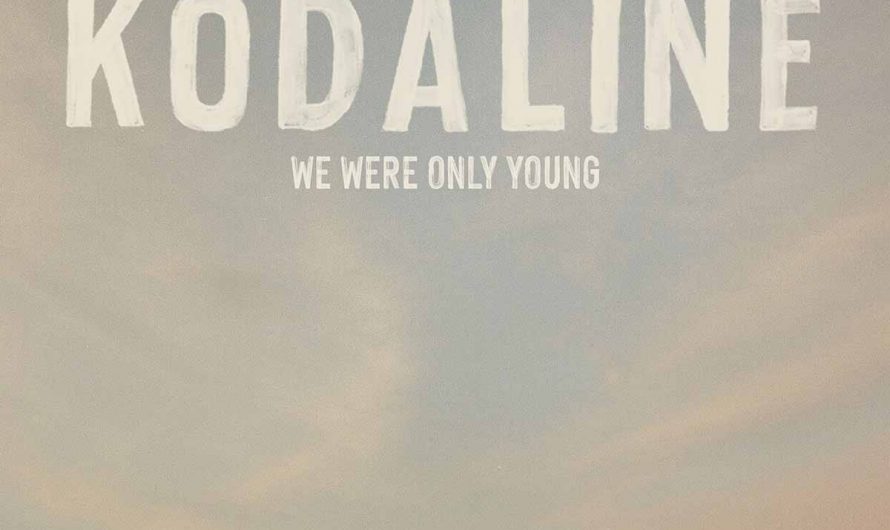 Kodaline – We Were Only Young